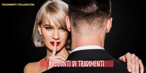 erotici racconti tradimenti|Racconti di Tradimenti Gratis da leggere su Racconti Erotichi